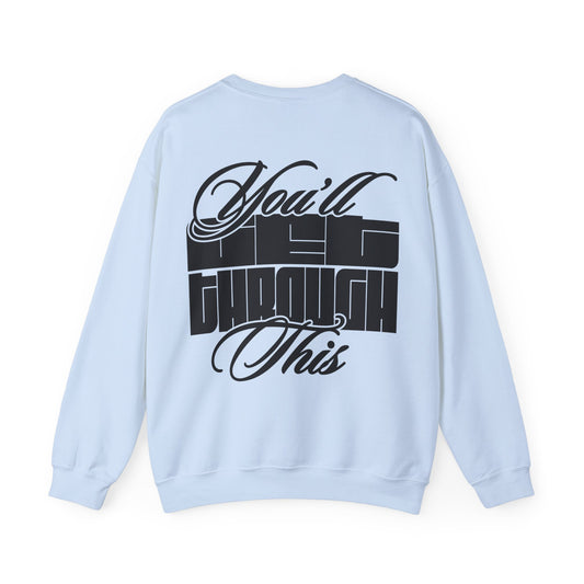 You'll Get Through This Sweatshirt