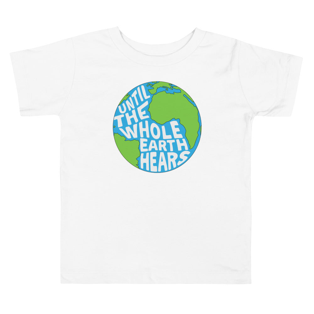 Until the Whole Earth Hears Kids Tee