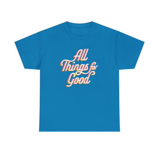 All Things For Good Tee