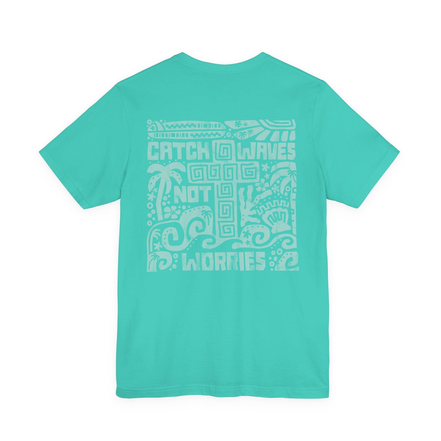 Catch Waves Not Worries Tee