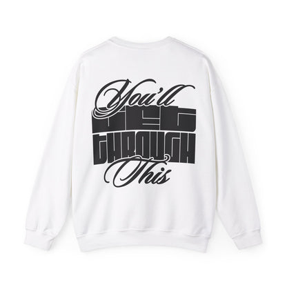 You'll Get Through This Sweatshirt