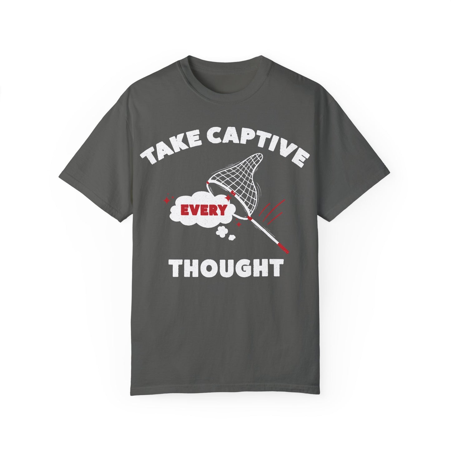 Take Captive Every Thought T-shirt