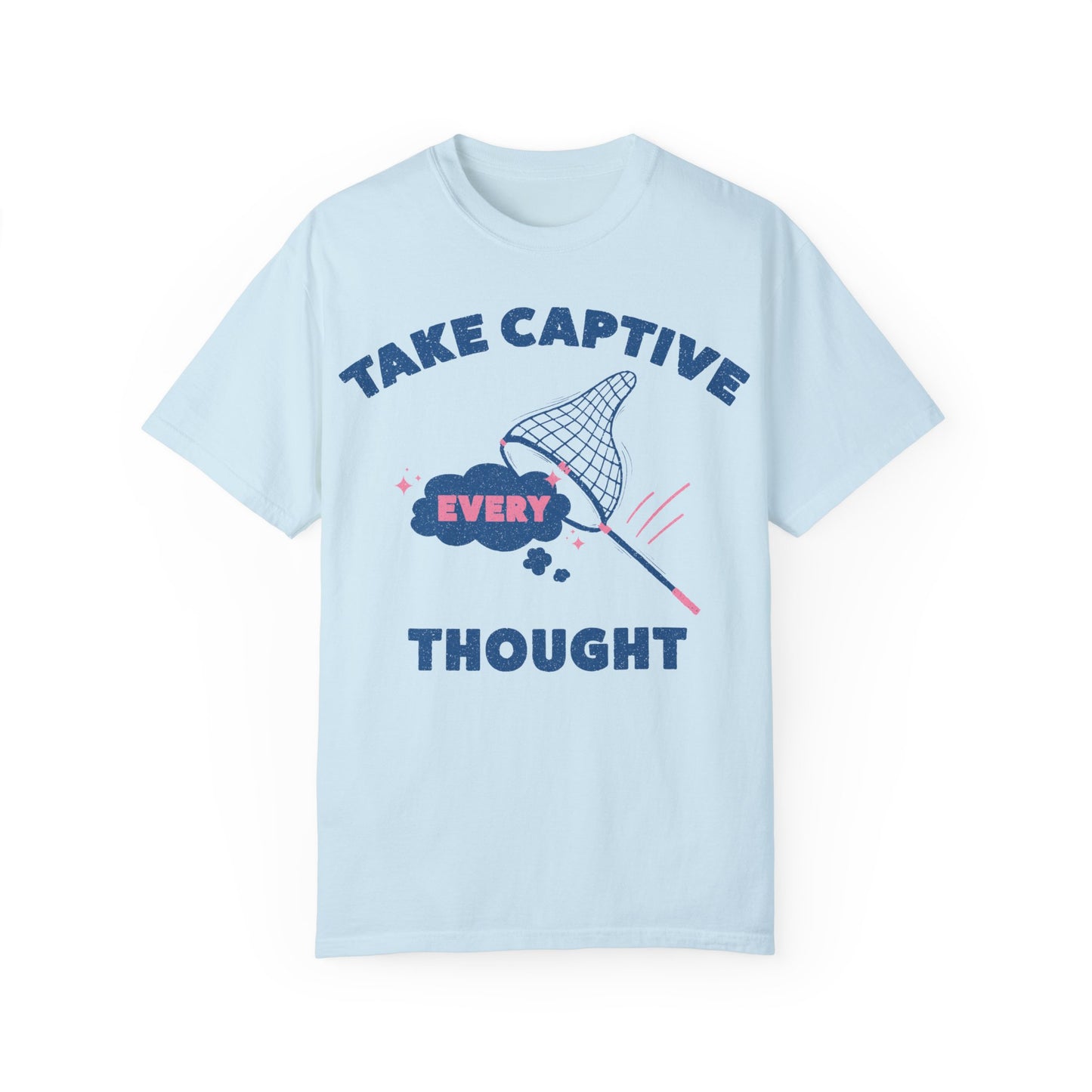 Take Captive Every Thought T-shirt