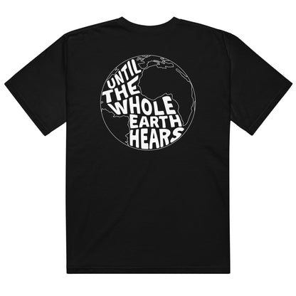 Until The Whole Earth Hears Tee
