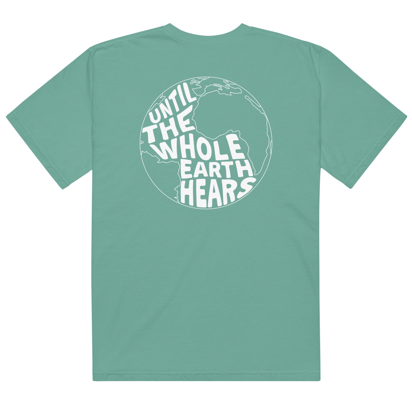 Until The Whole Earth Hears Tee